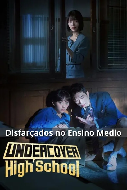 Undercover High School - Disfarçados no Ensino Médio