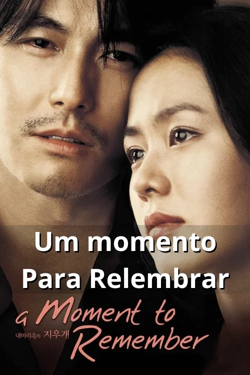 Um Momento Para Relembrar - A Moment To Remember
