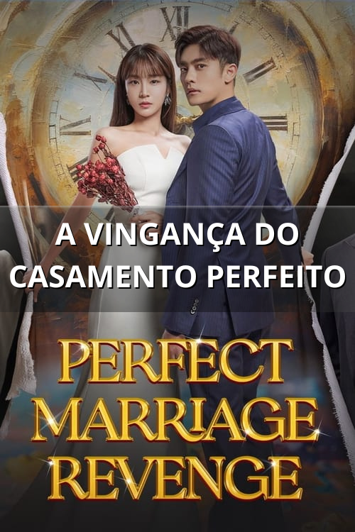 A Vingança do Casamento Perfeito - (Perfect Marriage Revenge)
